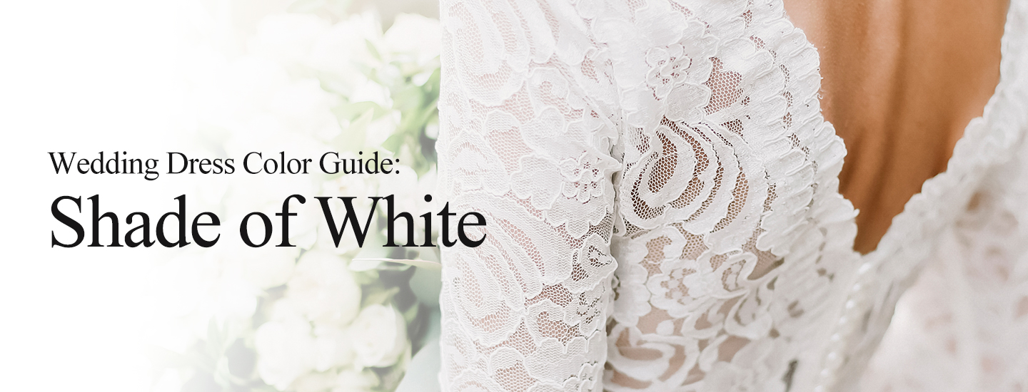 Wedding Dress Color Guide: Shade of White